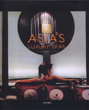 обложка книги Asia's Luxury Spas книга Asia's Luxury Spas, автор: Bernard Chan